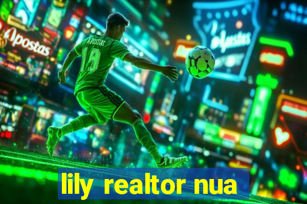 lily realtor nua